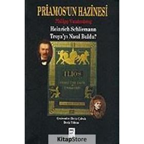 PRIAMOS´UN HAZINESI HEINRICH SCHLIEMANN TROYA´YI NASIL BULDU? - PHILIPP VANDENBERG