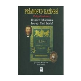 PRIAMOS´UN HAZINESI HEINRICH SCHLIEMANN TROYA´YI NASIL BULDU? - PHILIPP VANDENBERG