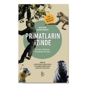 Primatların İzinde Evrimsel, Tarihsel ve Metodolojik Bir Bakış Ginko Kitap