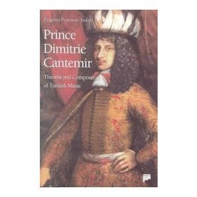 PRINCE DIMITRIE CANTEMIR THEORIST AND COMPOSER OF TURKISH MUSIC - KEITH HARRAY