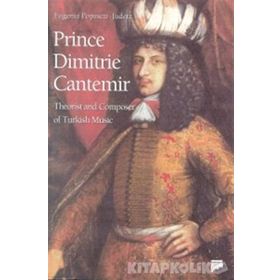 PRINCE DIMITRIE CANTEMIR THEORIST AND COMPOSER OF TURKISH MUSIC - KEITH HARRAY