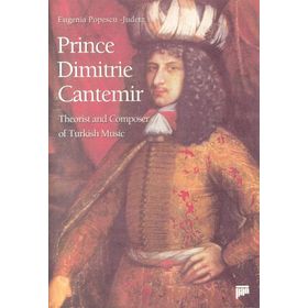 PRINCE DIMITRIE CANTEMIR THEORIST AND COMPOSER OF TURKISH MUSIC - KEITH HARRAY