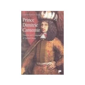 PRINCE DIMITRIE CANTEMIR THEORIST AND COMPOSER OF TURKISH MUSIC - KEITH HARRAY