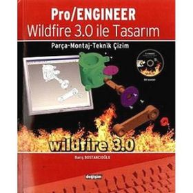 PRO/ ENGINEER WILDFIRE 3.0 İLE TASARIM - PARÇA, MONTAJ, TEKNIK ÇİZİM - BARIŞ BOSTANCIOĞLU