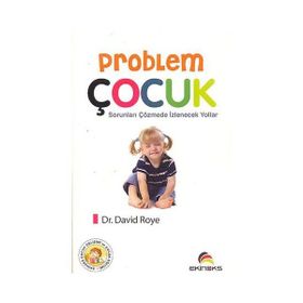 PROBLEM ÇOCUK SORUNLARI ÇÖZMEDE İZLENECEK YOLLAR - DAVID ROYE