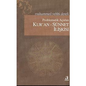 PROBLEMATIK AÇIDAN KUR'AN SÜNNET İLİŞKİSİ - MUHAMMED VEHBI DERELI