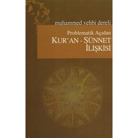 PROBLEMATIK AÇIDAN KUR'AN SÜNNET İLİŞKİSİ - MUHAMMED VEHBI DERELI