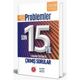 Problemler Tamamı Çözümlü Son 15 Yıl Çıkmış Sorular A Yayınları