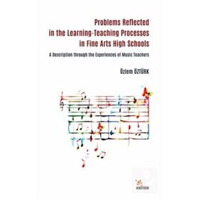Problems Reflected in the Learning Teaching Processes in Fine Arts High Schools Kriter Yayınları