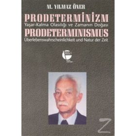 PRODETERMINIZM/ YAŞAR-KALMA OLASILIĞI VE ZAMANIN DOĞASI - M. YILMAZ ÖNER