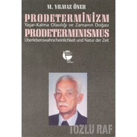 PRODETERMINIZM/ YAŞAR-KALMA OLASILIĞI VE ZAMANIN DOĞASI - M. YILMAZ ÖNER
