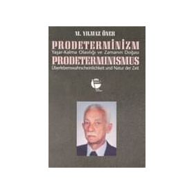 PRODETERMINIZM/ YAŞAR-KALMA OLASILIĞI VE ZAMANIN DOĞASI - M. YILMAZ ÖNER