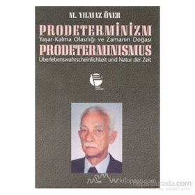 PRODETERMINIZM/ YAŞAR-KALMA OLASILIĞI VE ZAMANIN DOĞASI - M. YILMAZ ÖNER