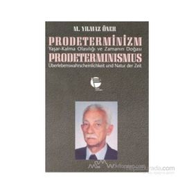 PRODETERMINIZM/ YAŞAR-KALMA OLASILIĞI VE ZAMANIN DOĞASI - M. YILMAZ ÖNER