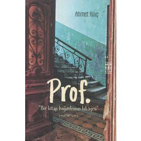 Prof. Bir Kitap Bağımlısının Hikayesi - Ahmet Kılıç