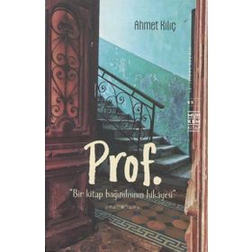 Prof. Bir Kitap Bağımlısının Hikayesi - Ahmet Kılıç