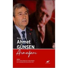 Prof. Dr. Ahmet Günşen Armağını - Paradigma Akademi Yayınları