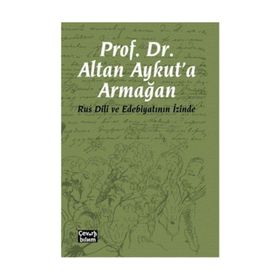 Prof. Dr. Altan Aykut'a Armağan-Rus Dili ve Edebiyatının İzinde - Kolektif