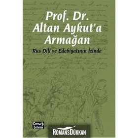Prof. Dr. Altan Aykut'a Armağan-Rus Dili ve Edebiyatının İzinde - Kolektif