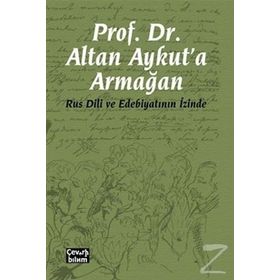Prof. Dr. Altan Aykut'a Armağan-Rus Dili ve Edebiyatının İzinde - Kolektif