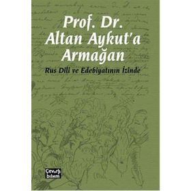 Prof. Dr. Altan Aykut'a Armağan-Rus Dili ve Edebiyatının İzinde - Kolektif