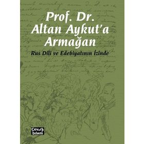 Prof. Dr. Altan Aykut'a Armağan-Rus Dili ve Edebiyatının İzinde - Kolektif