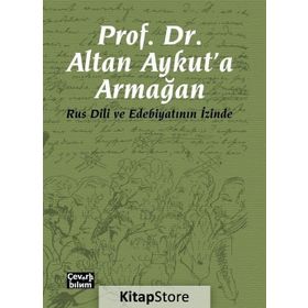 Prof. Dr. Altan Aykut'a Armağan-Rus Dili ve Edebiyatının İzinde - Kolektif