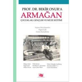 Prof. Dr. Bekir Onur’a Armağan - Ceren Karadeniz Figen Çok