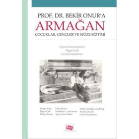 Prof. Dr. Bekir Onur’a Armağan - Ceren Karadeniz Figen Çok