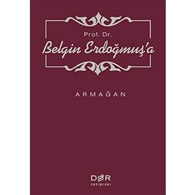 PROF. DR. BELGIN ERDOĞMUŞ'A ARMAĞAN - M. MURAT İNCEOĞLU