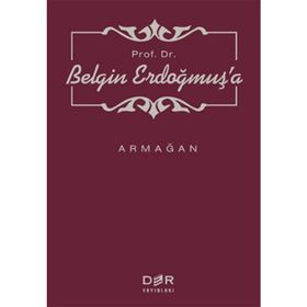 PROF. DR. BELGIN ERDOĞMUŞ'A ARMAĞAN - M. MURAT İNCEOĞLU