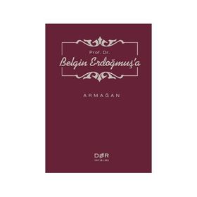 PROF. DR. BELGIN ERDOĞMUŞ'A ARMAĞAN - M. MURAT İNCEOĞLU