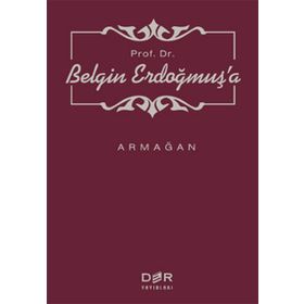PROF. DR. BELGIN ERDOĞMUŞ'A ARMAĞAN - M. MURAT İNCEOĞLU