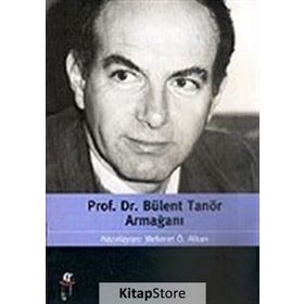 PROF. DR. BÜLENT TANÖR ARMAĞANI - MEHMET Ö. ALKAN