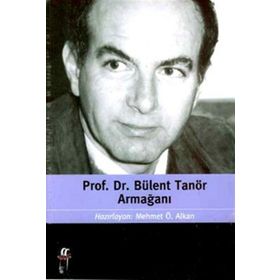 PROF. DR. BÜLENT TANÖR ARMAĞANI - MEHMET Ö. ALKAN