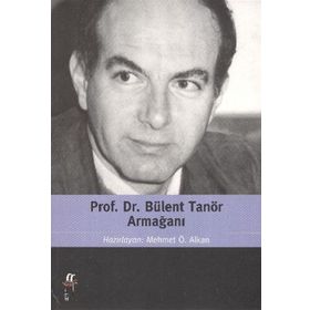 PROF. DR. BÜLENT TANÖR ARMAĞANI - MEHMET Ö. ALKAN