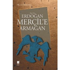 PROF. DR. ERDOĞAN MERÇIL'E ARMAĞAN - KOLEKTIF