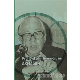 Prof. Dr. Fahir Armaoğlu’na Armağan - Ersin Embel
