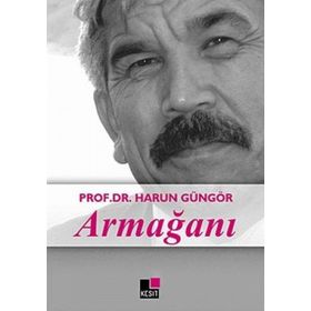PROF. DR. HARUN GÜNGÖR ARMAĞANI - MUSTAFA ARGUNŞAH;MUSTAFA ÜNAL