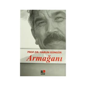 PROF. DR. HARUN GÜNGÖR ARMAĞANI - MUSTAFA ARGUNŞAH;MUSTAFA ÜNAL