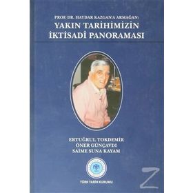 Prof. Dr. Haydar Kazgan’a Armağan Yakın Tarihimizin İktisadi Panoraması - Öner Günçavdı