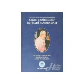 Prof. Dr. Haydar Kazgan’a Armağan Yakın Tarihimizin İktisadi Panoraması - Öner Günçavdı