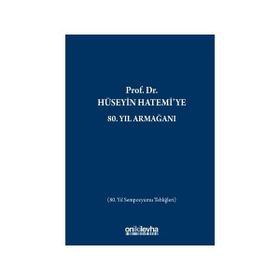 Prof.Dr. Hüseyin Hatemi'ye 80.Yıl Armağanı - Kolektif