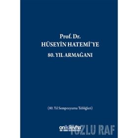 Prof.Dr. Hüseyin Hatemi'ye 80.Yıl Armağanı - Kolektif