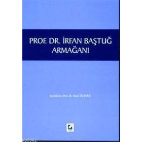 PROF. DR. İRFAN BAŞTUĞ ARMAĞANI - BAHRI ÖZTÜRK