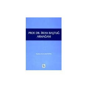 PROF. DR. İRFAN BAŞTUĞ ARMAĞANI - BAHRI ÖZTÜRK