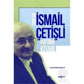 Prof. Dr. İsmail Çetişli Hatıra Kitabı - Mehmet Surur Çelepi