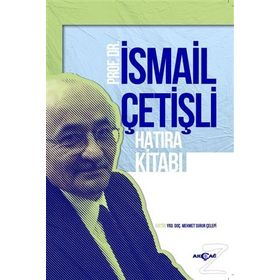 Prof. Dr. İsmail Çetişli Hatıra Kitabı - Mehmet Surur Çelepi
