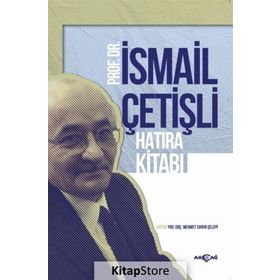 Prof. Dr. İsmail Çetişli Hatıra Kitabı - Mehmet Surur Çelepi