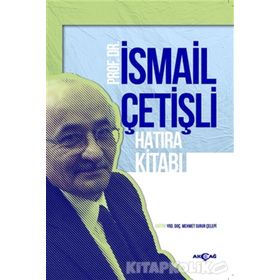 Prof. Dr. İsmail Çetişli Hatıra Kitabı - Mehmet Surur Çelepi